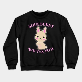 Some Bunny Wuves You Pink Crewneck Sweatshirt